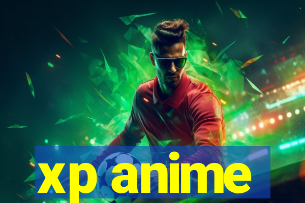 xp anime